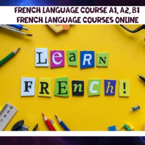 French language course A1, A2, B1 French language courses online