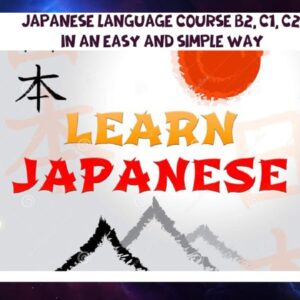 Japanese language course B2, C1, C2 in an easy and simple way