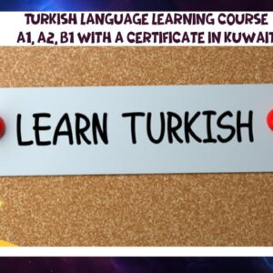 Turkish language learning course A1, A2, B1 with a certificate in Kuwait