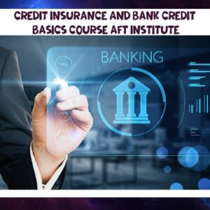 Credit insurance and bank credit basics course AFT Institute