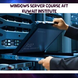 Windows Server Course AFT Kuwait Institute