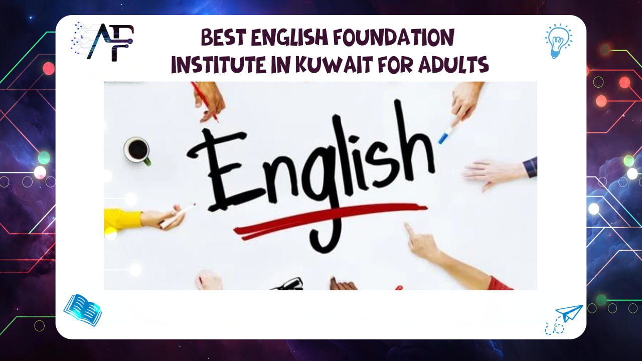 Best English Foundation Institute in Kuwait for Adults55780380