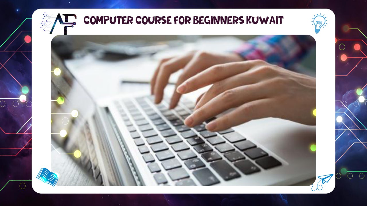 Computer course for beginners Kuwait Advanced Future Training Institute (AFT) 55780380