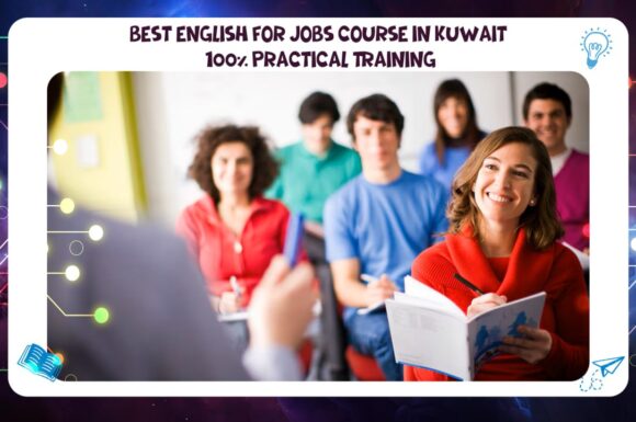 Best English for Jobs Course in Kuwait – 100% Practical Training AFT 55780380