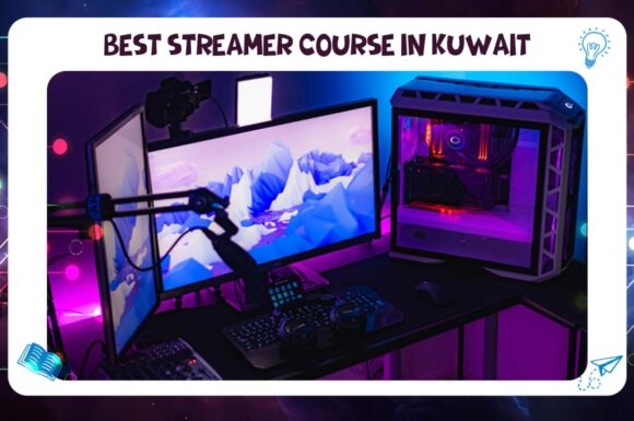 Best Streamer Course in Kuwait Call us now 55780380