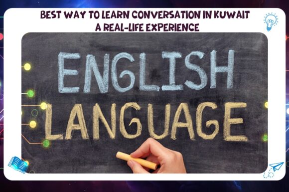 Best way to learn conversation in Kuwait – A real-life experience Best Institute Kuwait 2026 AFT 55780380