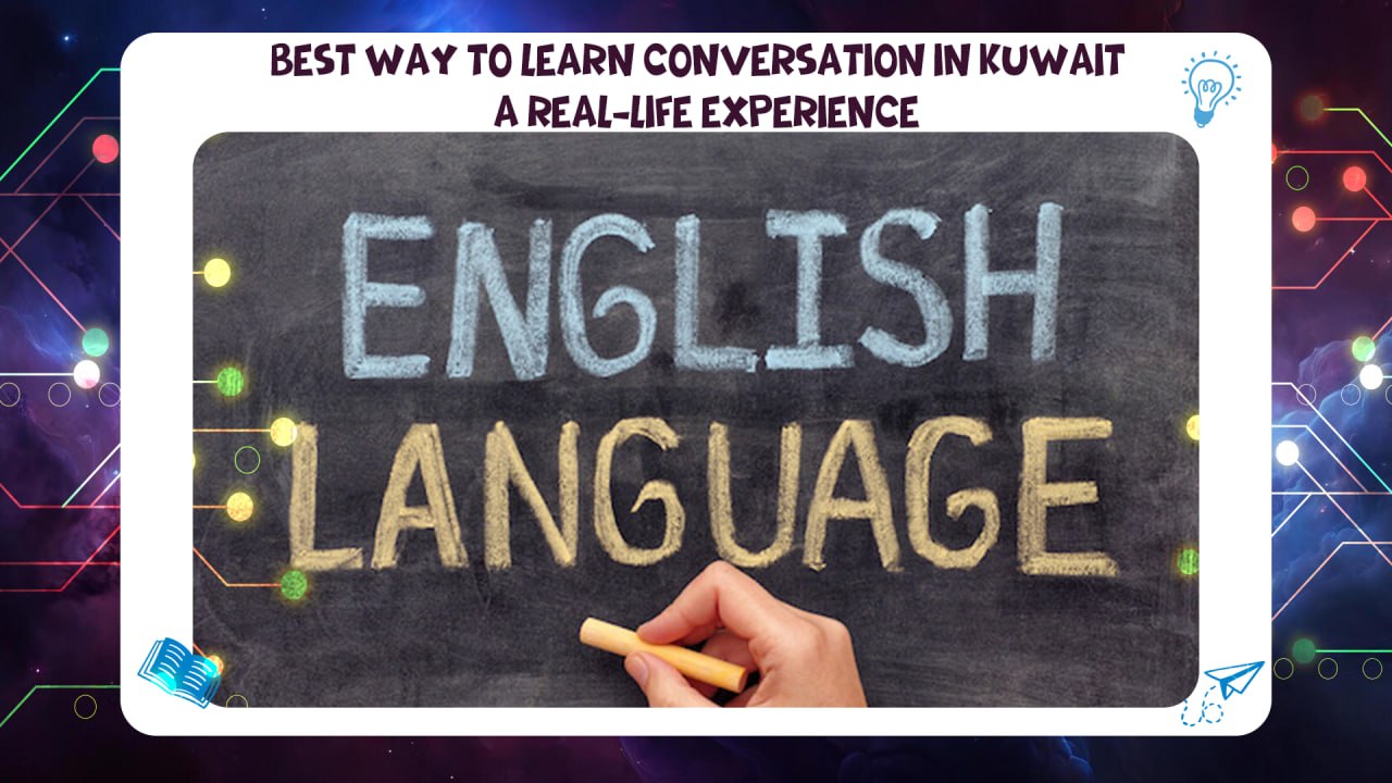 Best way to learn conversation in Kuwait – A real-life experience Best Institute Kuwait 2026 AFT 55780380