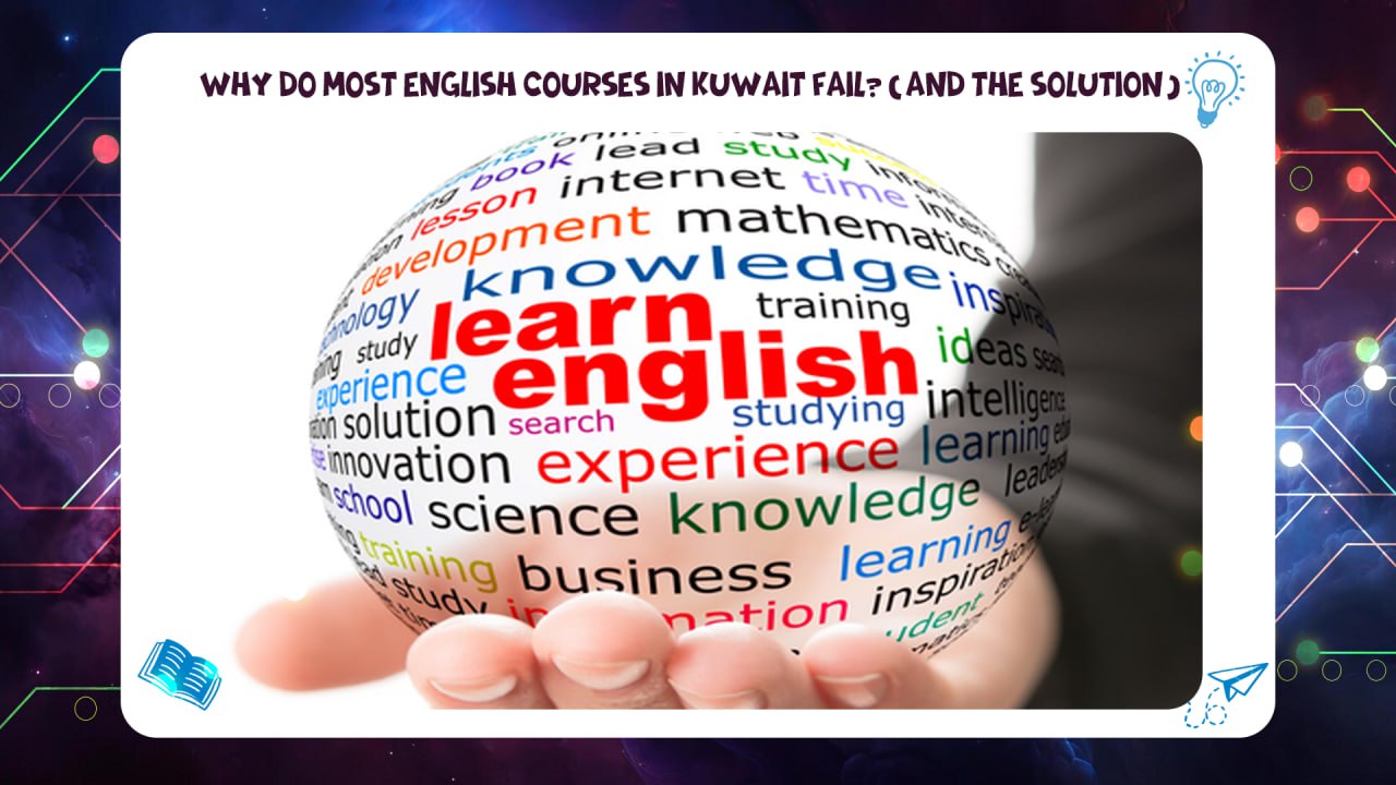 Why do most English courses in Kuwait fail? (And the solution) Hot line 55780380