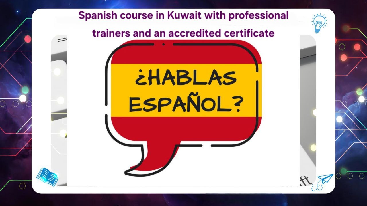 Spanish course in Kuwait with professional trainers and an accredited certificate program 55780380