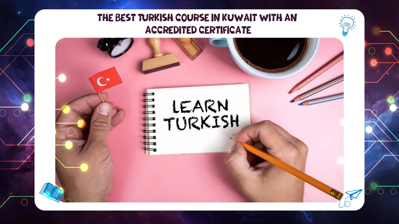 the best Turkish course in Kuwait with an accredited certificate via AFT Institute Discount 45% 55780380