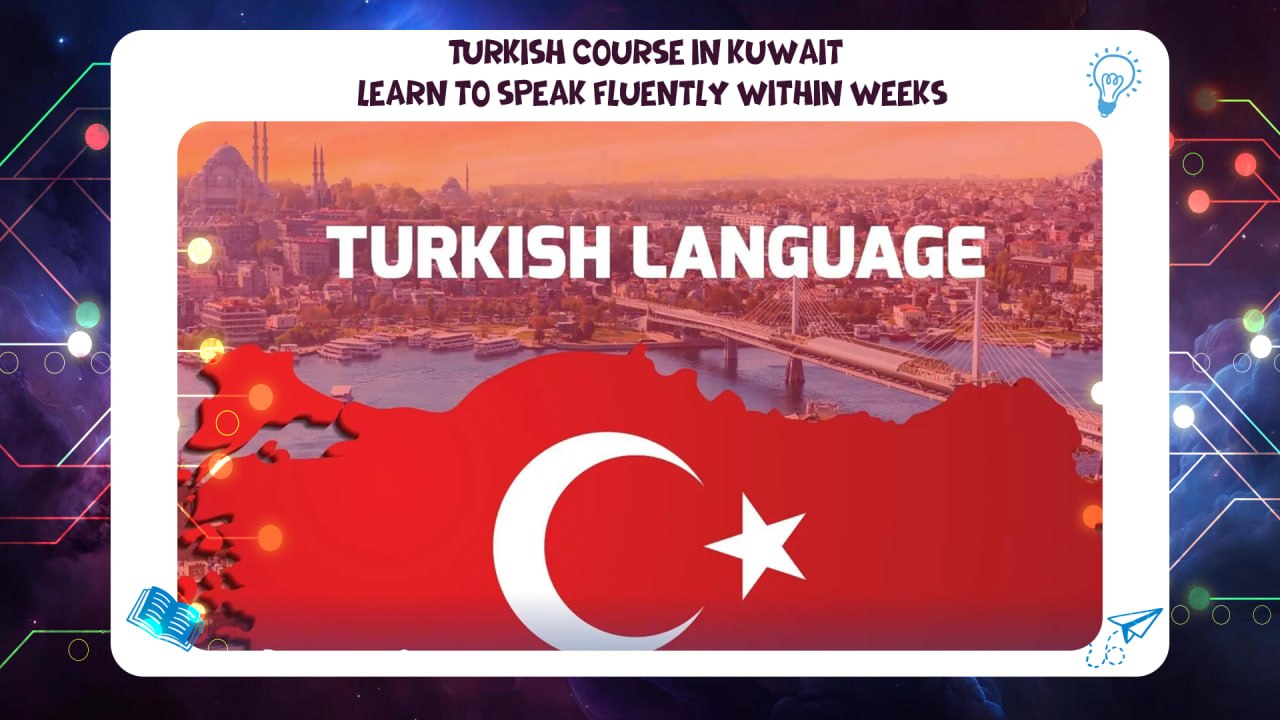 Turkish course in Kuwait – learn to speak fluently within weeks to experience 55780380