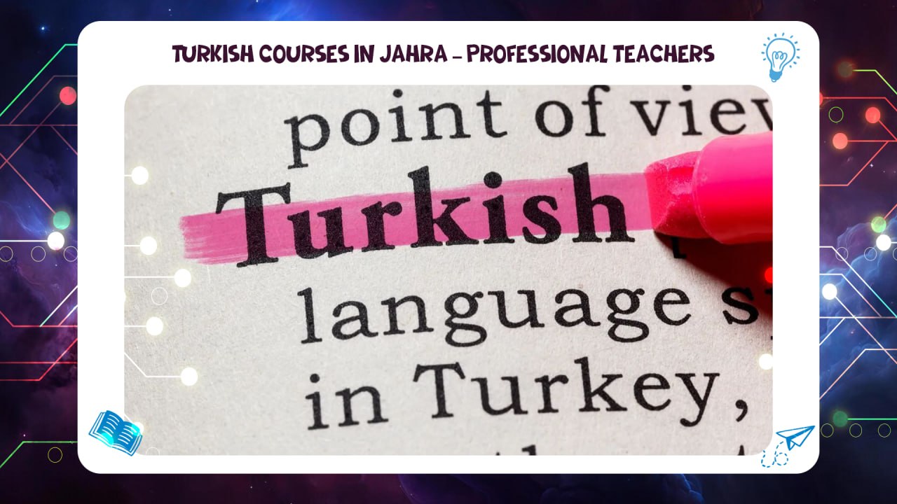 Turkish courses in Jahra – professional teachers guarantee you an exceptional educational experience 55780380