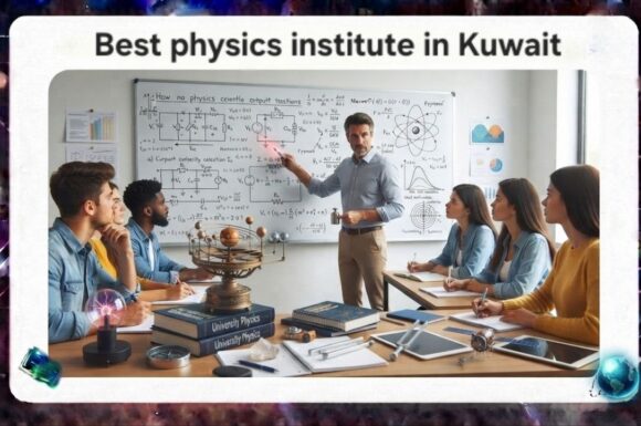 best physics institute in Kuwait guarantees that you will obtain exceptional educational care 55780380
