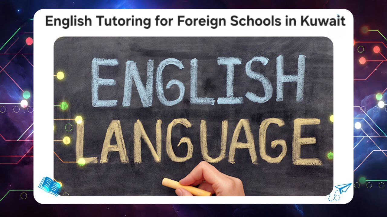 English tutoring for foreign schools in Kuwait hot line 55780380